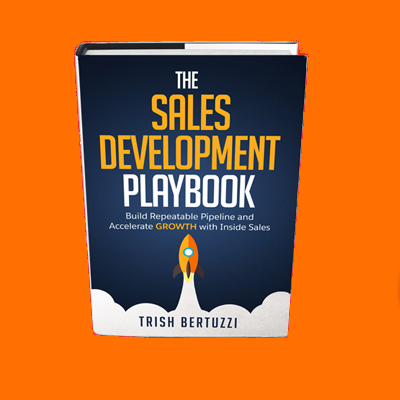 The Sales Development Playbook Trish Bertuzzi